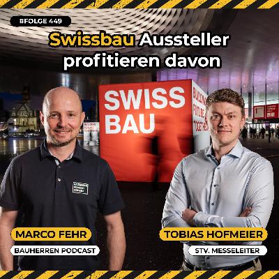 Swissbau 2026 die Vorteile für Aussteller - Alles über das neue Messekonzept, die Trendwelt Innenausbau & Treffpunkt Handwerkmit Tobias Hofmeier, Stv. Messeleiter Swissbau  | Folge #449