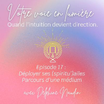Episode 17 - Déployer ses (spiritu')ailes - Parcours d'une médium