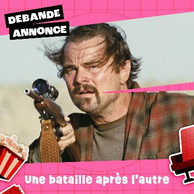 Une bataille après l'autre de Paul Thomas Anderson Une bataille après l'autre de Paul Thomas Anderson