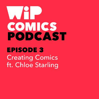 Episode 3: Creating Comics, ft. Chloe Starling