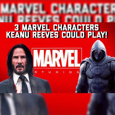 3 Marvel Characters Keanu Reeves Could Play! 3 Marvel Characters Keanu Reeves Could Play!