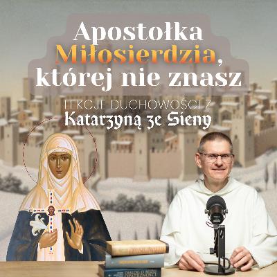 Apostołka Miłosierdzia, której nie znasz ✢ Cyprian Klahs OP