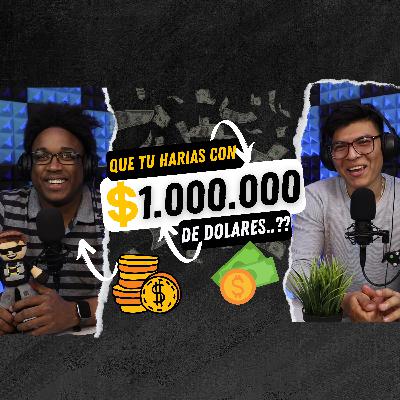 Que tu harias con un millon de dolares Que tu harias con un millon de dolares