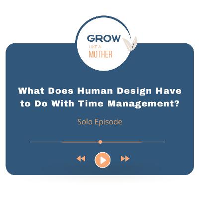 What Does Human Design Have to Do With Time Management?