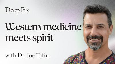 #5: A Refreshing Approach to Sacred Plant Medicine with Dr. Joe Tafur