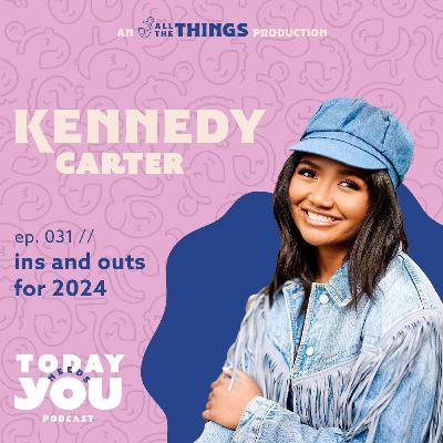Kennedy's ins + outs of 2024 // 031