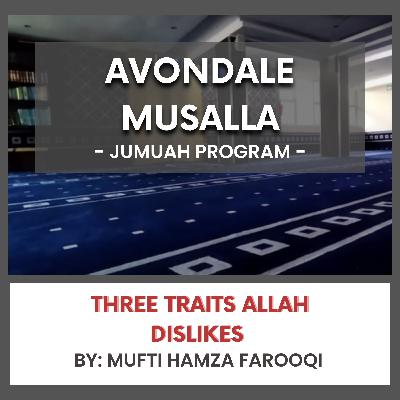 Three Traits Allah Dislikes Mufti Hamza Farooqi