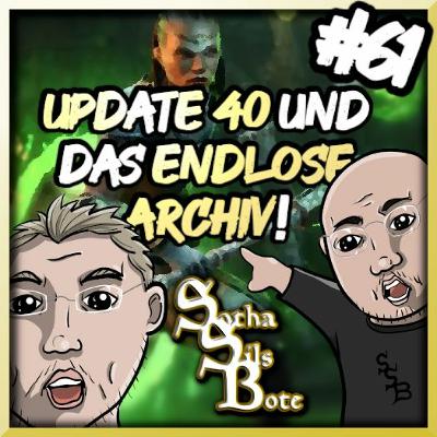Sotha Sils Bote 61: Update 40 und Das endlose Archiv! Sotha Sils Bote 61: Update 40 und Das endlose Archiv!