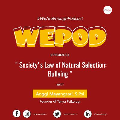 Episode 03 - Society's Law of Natural Selection: Bullying