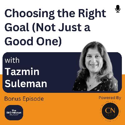 Choosing the Right Goal (Not Just a Good One)