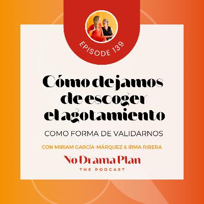 139- Cómo dejamos de escoger el agotamiento como forma de validarnos.