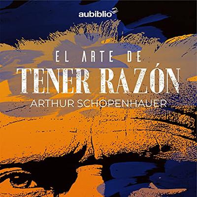 El Arte De Tener Razón [The Art of Being Right] (Audiolibro) | Prueba Gratis
