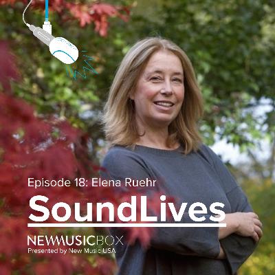 Episode 18: Elena Ruehr: Turning Emotion Into Sound