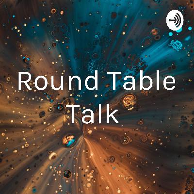 Round Table talk