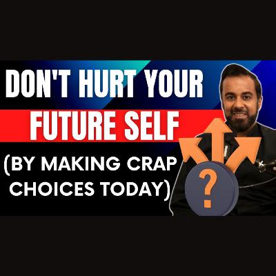 Don't hurt your future self⚠️ (by making crap choices today)