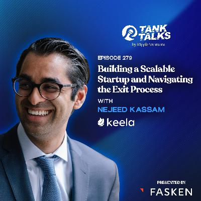 Building a Scalable Startup and Navigating the Exit Process with Nejeed Kassam of Keela