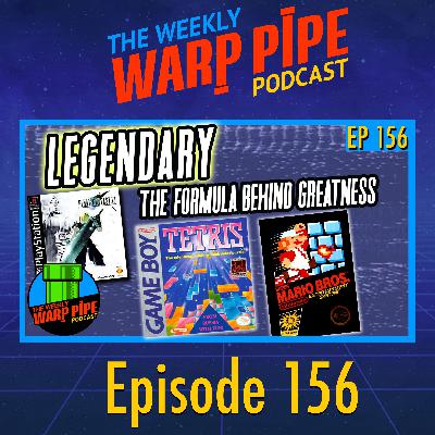 What Makes a Game Truly Legendary? - The Weekly Warp Pipe Podcast  EP 156