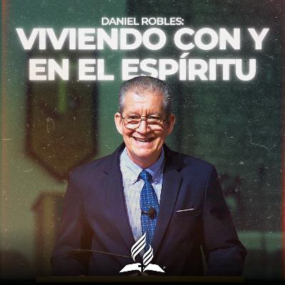 Daniel Robles: "Viviendo con y en el Espíritu" | Reflexion Daniel Robles: "Viviendo con y en el Espíritu" | Reflexion