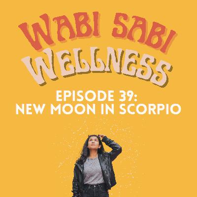 Episode 39 | New Moon in Scorpio