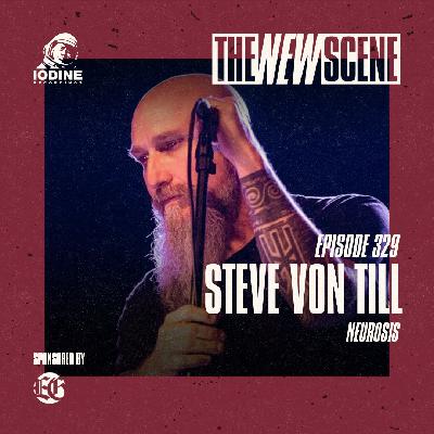 Episode 329: Steve Von Till of Neurosis