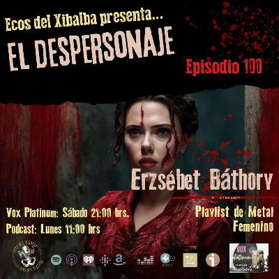 ESPECIAL 100 - DESPERSONAJE ERZSEBETH BATHORY ESPECIAL 100 - DESPERSONAJE ERZSEBETH BATHORY