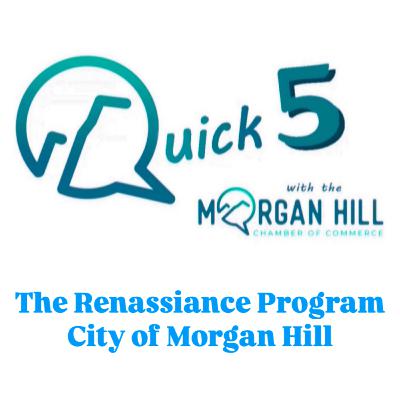 Quick 5: The Renaissance Program & The City of Morgan Hill
