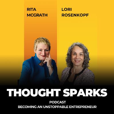 Becoming An Unstoppable Entrepreneur with Rita McGrath and Lori Rosenkopf Becoming An Unstoppable Entrepreneur with Rita McGrath and Lori Rosenkopf