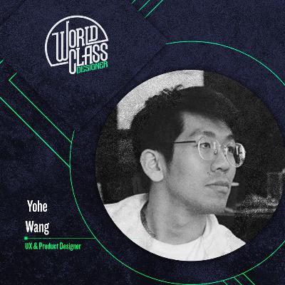 Ep8. Team Work will Make You a Better Designer - An Interview with the UX & Product Designer Yohe Wang Ep8. Team Work will Make You a Better Designer - An Interview with the UX & Product Designer Yohe Wang
