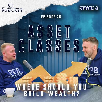 Episode 28 Asset Classes: Where Should You Build Wealth?