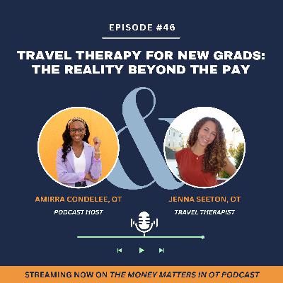 Ep 46. Travel Therapy for New Grads: The Reality Beyond the Pay Ep 46. Travel Therapy for New Grads: The Reality Beyond the Pay
