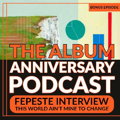 Bonus Episode - Fepeste Interview - This World Ain't Mine To Change