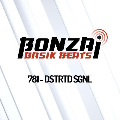 Bonzai Basik Beats 781 | DSTRTD SGNL