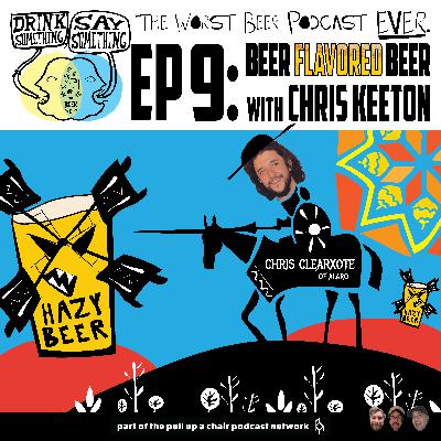 Ep9 - Beer Flavored Beer w/ Chris Keeton Ep9 - Beer Flavored Beer w/ Chris Keeton