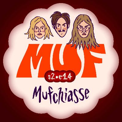 S02E14 • Mufchiasse