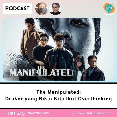 The Manipulated : Drakor yang Bikin Kita Ikut Over thinking The Manipulated : Drakor yang Bikin Kita Ikut Over thinking