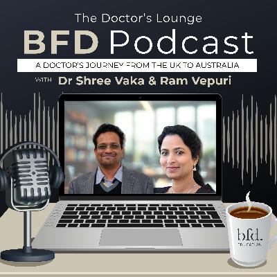 A Doctors Journey from the UK to Australia - Dr Shree Vaka & Dr Ram Vepuri A Doctors Journey from the UK to Australia - Dr Shree Vaka & Dr Ram Vepuri