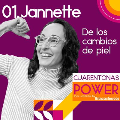 Jannette: de los cambios de piel. Jannette: de los cambios de piel.