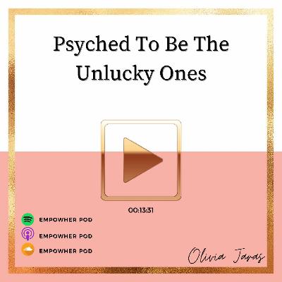 Psyched To Be The Unlucky Ones