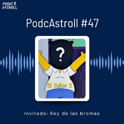PodcAstroll #47 ft Rey de las bromas | Bromas reales, beef con Prankedy, peligros al grabar bromas
