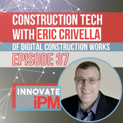 037 Construction Tech with Eric Crivella