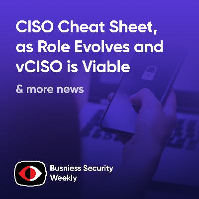 CISO Cheat Sheet, as Role Evolves and vCISO is Viable, Cobalt Strike and Resilience - Theresa Lanowitz, Rohit Dhamankar - BSW #396