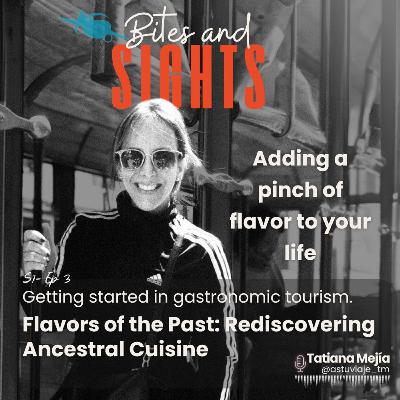 S1/E3 - Flavors of the Past: Rediscovering Ancestral Cuisine
