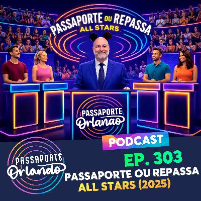 Passaporte Orlando Ep. 303 - Passaporte ou Repassa ALL STARS (2025) Passaporte Orlando Ep. 303 - Passaporte ou Repassa ALL STARS (2025)