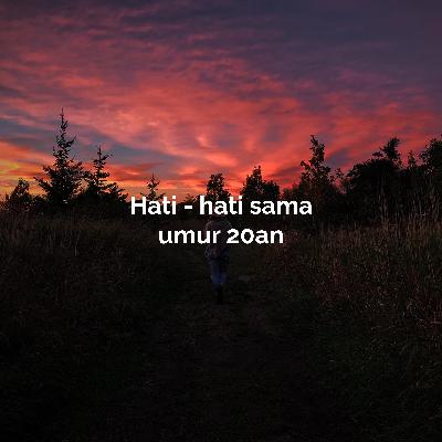 Hati - hati sama umur 20an