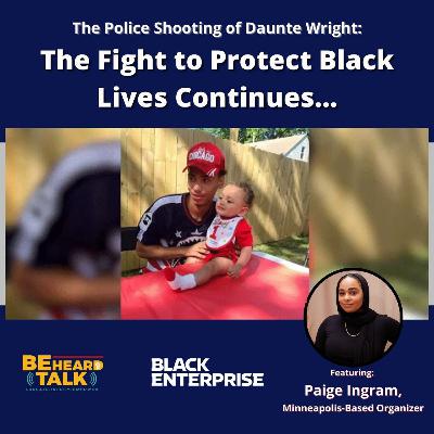 The Police Shooting of Daunte Wright: The Fight to Protect Black Lives Continues The Police Shooting of Daunte Wright: The Fight to Protect Black Lives Continues