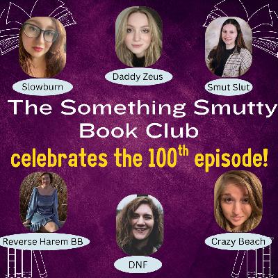 100. Something Smutty Book Club celebrate the 100th episode! 100. Something Smutty Book Club celebrate the 100th episode!