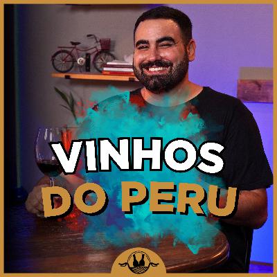 VINHOS PERUANOS: a história que você não conhecia! #169