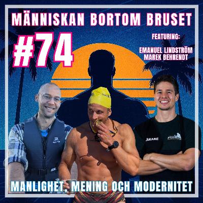 #74: Människan bortom bruset, del 1: Maskulinitet, Mening & Modernitet