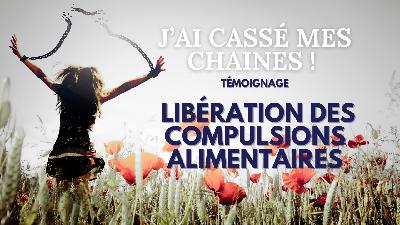 78. Temoignage d'une guerison des compulsions alimentaires