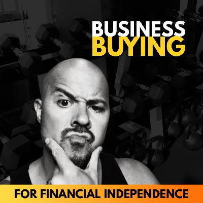 0022 - The Critical Question Buyers Forget to Ask; From Someone Who Sold Two Businesses